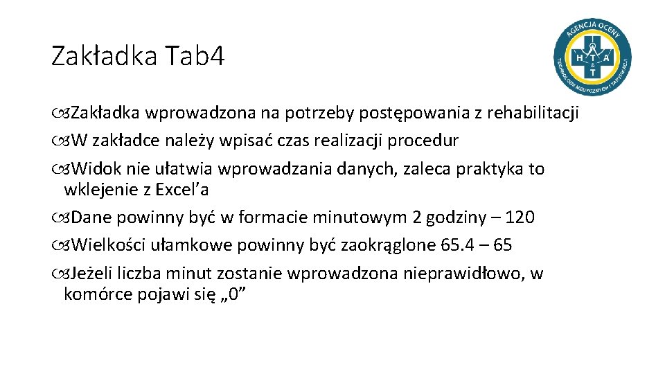 Zakładka Tab 4 Zakładka wprowadzona na potrzeby postępowania z rehabilitacji W zakładce należy wpisać