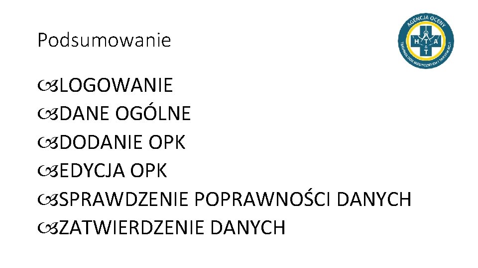 Podsumowanie LOGOWANIE DANE OGÓLNE DODANIE OPK EDYCJA OPK SPRAWDZENIE POPRAWNOŚCI DANYCH ZATWIERDZENIE DANYCH 