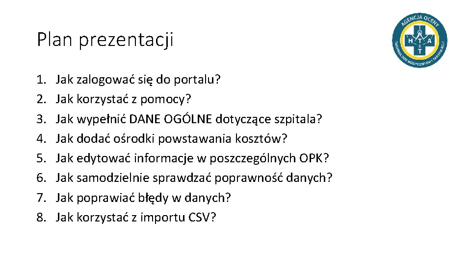 Plan prezentacji 1. 2. 3. 4. 5. 6. 7. 8. Jak zalogować się do