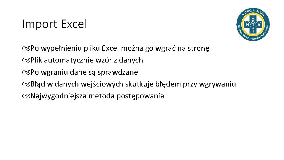 Import Excel Po wypełnieniu pliku Excel można go wgrać na stronę Plik automatycznie wzór