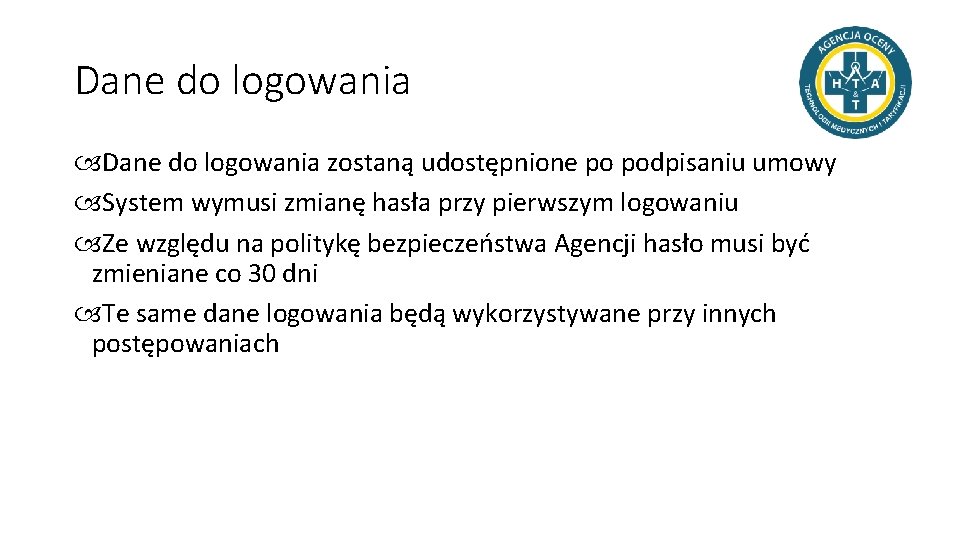 Dane do logowania zostaną udostępnione po podpisaniu umowy System wymusi zmianę hasła przy pierwszym