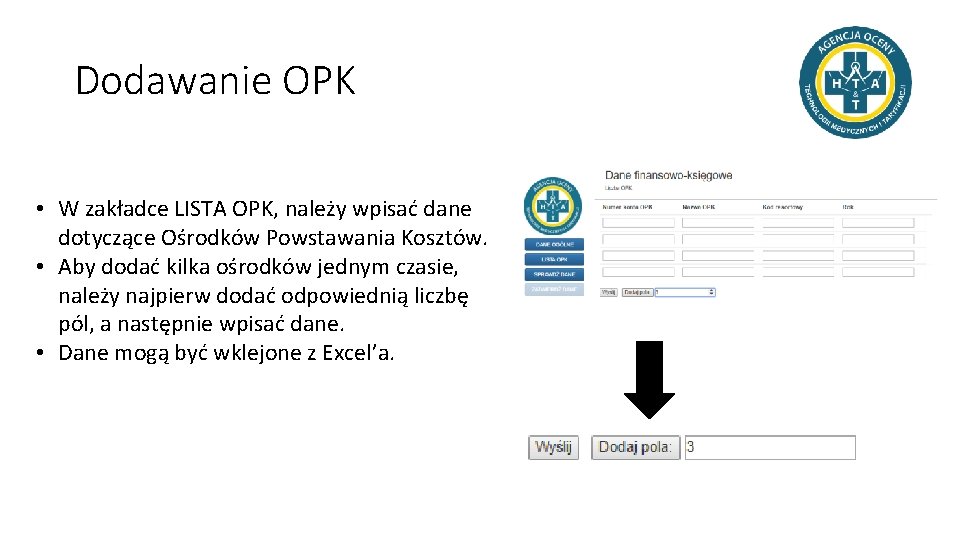 Dodawanie OPK • W zakładce LISTA OPK, należy wpisać dane dotyczące Ośrodków Powstawania Kosztów.