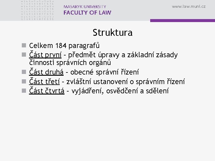 www. law. muni. cz Struktura n Celkem 184 paragrafů n Část první – předmět