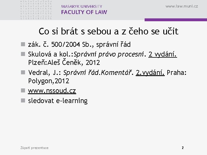 www. law. muni. cz Co si brát s sebou a z čeho se učit