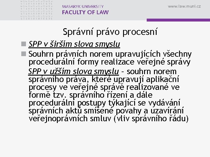 www. law. muni. cz Správní právo procesní n SPP v širším slova smyslu n