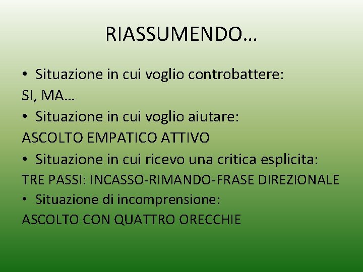 RIASSUMENDO… • Situazione in cui voglio controbattere: SI, MA… • Situazione in cui voglio