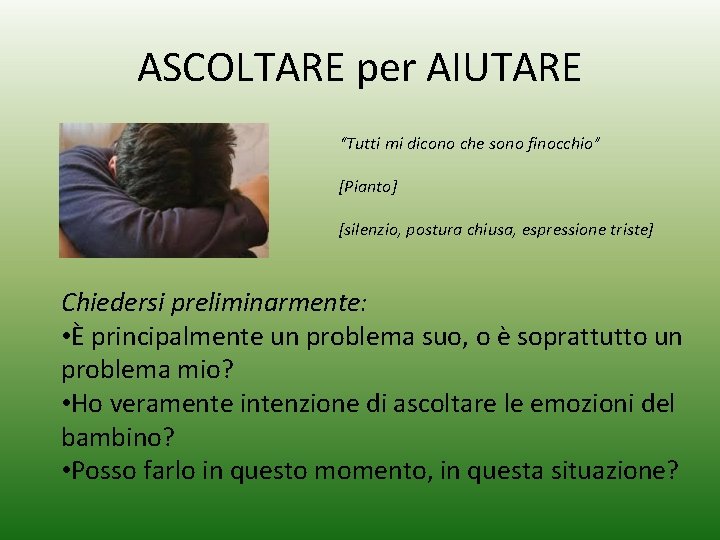 ASCOLTARE per AIUTARE “Tutti mi dicono che sono finocchio” [Pianto] [silenzio, postura chiusa, espressione