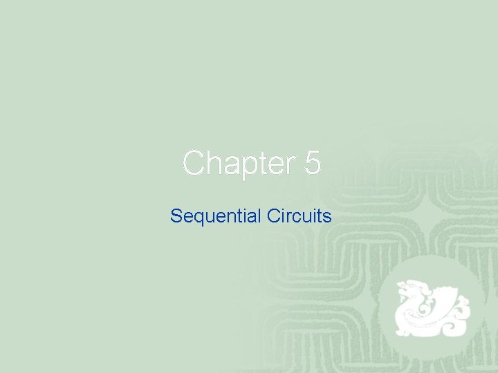 Chapter 5 Sequential Circuits 