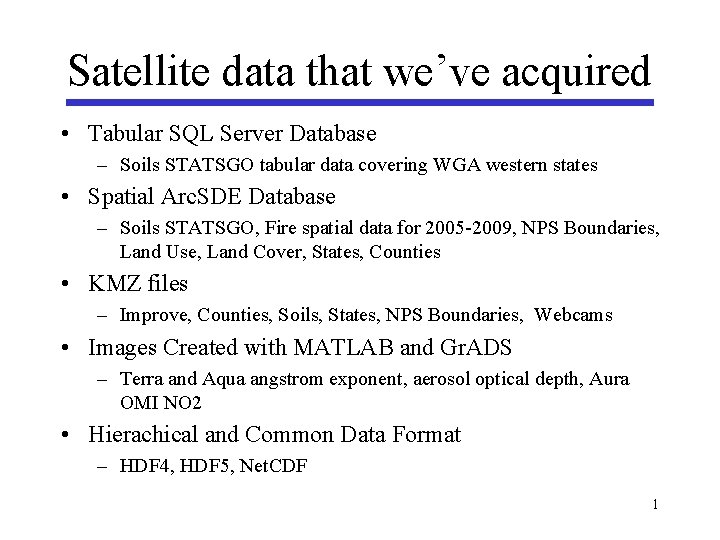 Satellite data that we’ve acquired • Tabular SQL Server Database – Soils STATSGO tabular