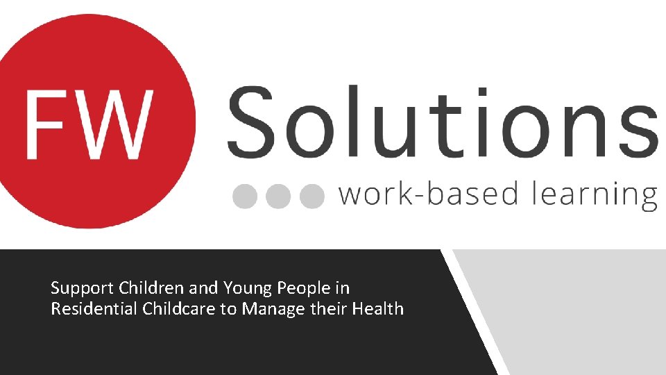 Support Children and Young People in Residential Childcare to Manage their Health 