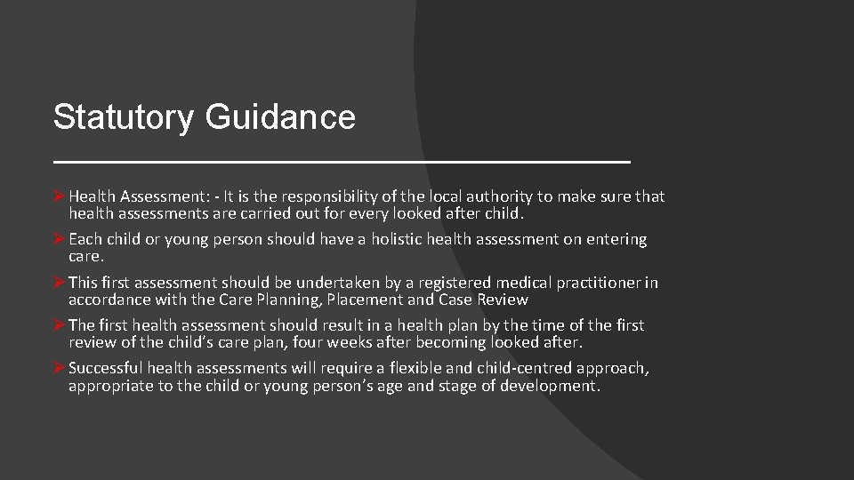 Statutory Guidance Ø Health Assessment: - It is the responsibility of the local authority