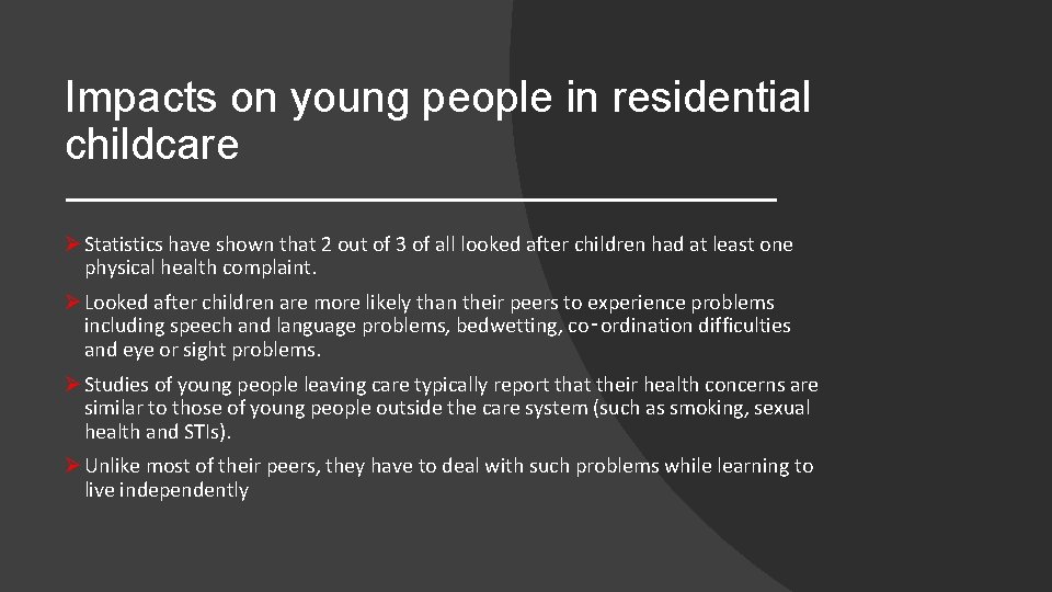 Impacts on young people in residential childcare Ø Statistics have shown that 2 out