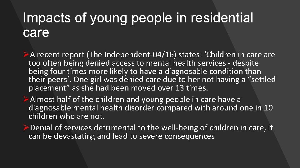Impacts of young people in residential care ØA recent report (The Independent-04/16) states: ‘Children