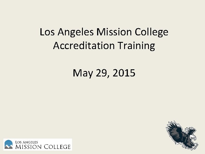 Los Angeles Mission College Accreditation Training May 29