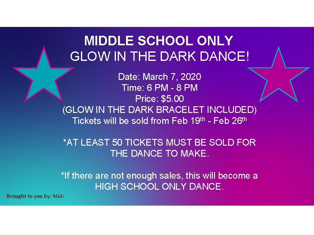 MIDDLE SCHOOL ONLY GLOW IN THE DARK DANCE! Date: March 7, 2020 Time: 6