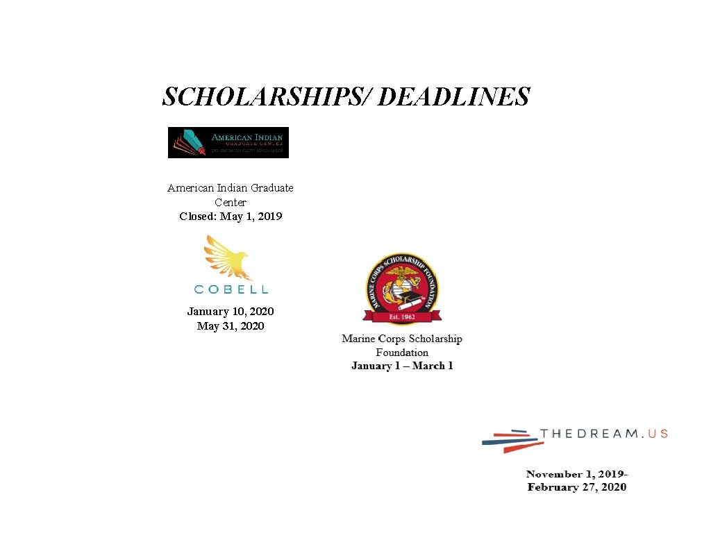 SCHOLARSHIPS/ DEADLINES American Indian Graduate Center Closed: May 1, 2019 January 10, 2020 May