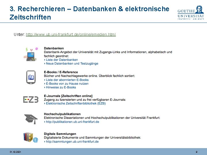 3. Recherchieren – Datenbanken & elektronische Zeitschriften Unter: http: //www. ub. uni-frankfurt. de/online/emedien. html