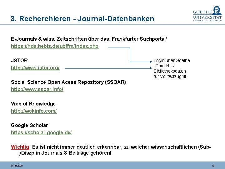 3. Recherchieren - Journal-Datenbanken E-Journals & wiss. Zeitschriften über das ‚Frankfurter Suchportal‘ https: //hds.