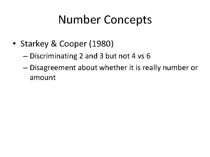 Number Concepts • Starkey & Cooper (1980) – Discriminating 2 and 3 but not