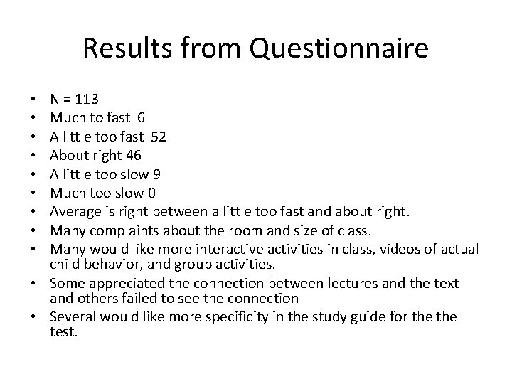 Results from Questionnaire N = 113 Much to fast 6 A little too fast