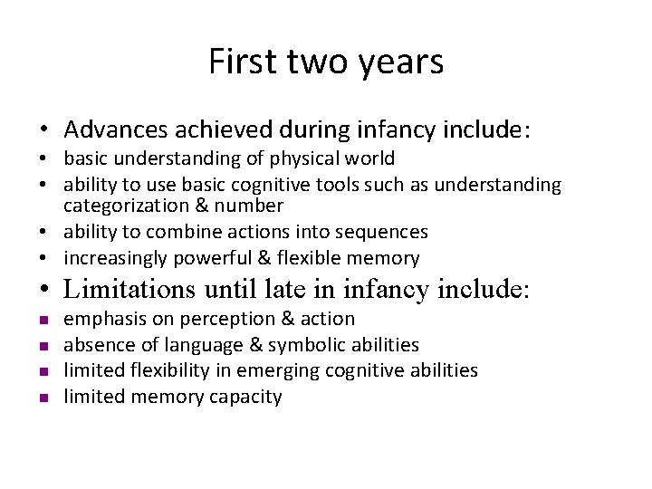 First two years • Advances achieved during infancy include: • basic understanding of physical