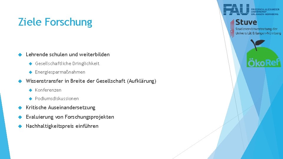 Ziele Forschung Lehrende schulen und weiterbilden Gesellschaftliche Dringlichkeit Energiesparmaßnahmen Wissenstransfer in Breite der Gesellschaft