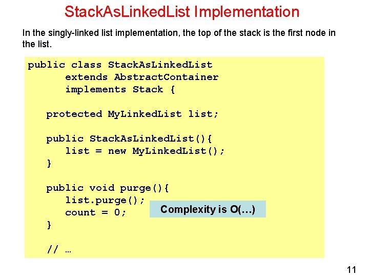 Stack. As. Linked. List Implementation In the singly-linked list implementation, the top of the
