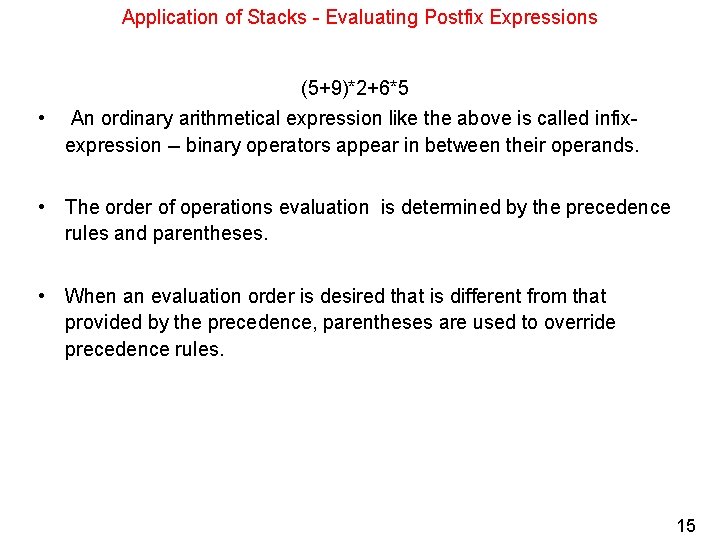 Application of Stacks - Evaluating Postfix Expressions (5+9)*2+6*5 • An ordinary arithmetical expression like