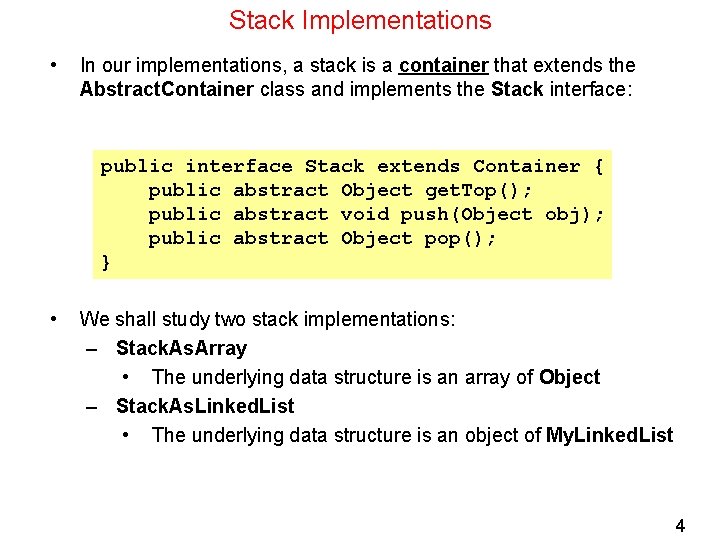 Stack Implementations • In our implementations, a stack is a container that extends the