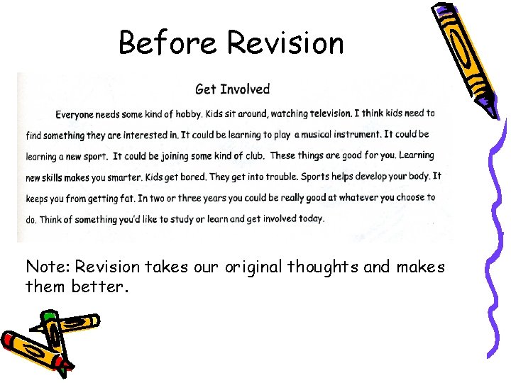 Before Revision Note: Revision takes our original thoughts and makes them better. 