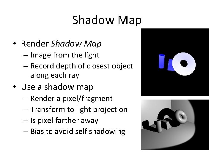 Shadow Map • Render Shadow Map – Image from the light – Record depth