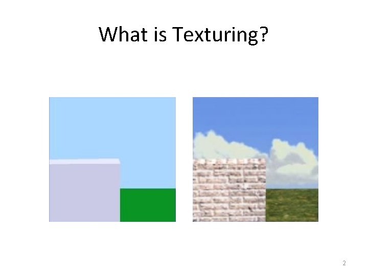 What is Texturing? 2 