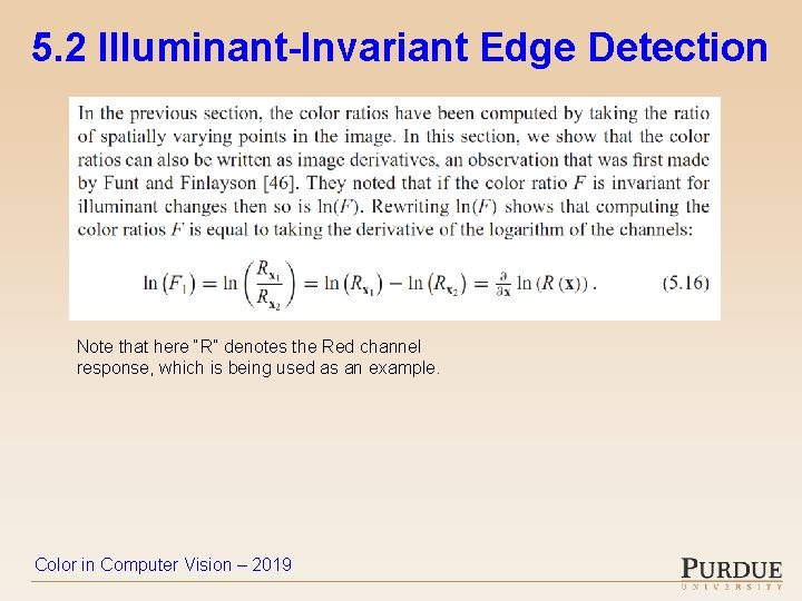 5. 2 Illuminant-Invariant Edge Detection Note that here “R” denotes the Red channel response,