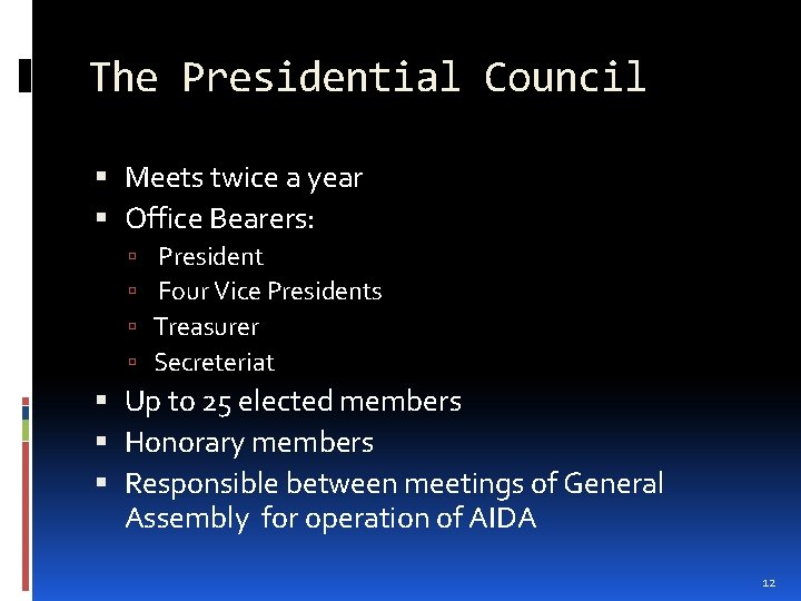 The Presidential Council Meets twice a year Office Bearers: President Four Vice Presidents Treasurer