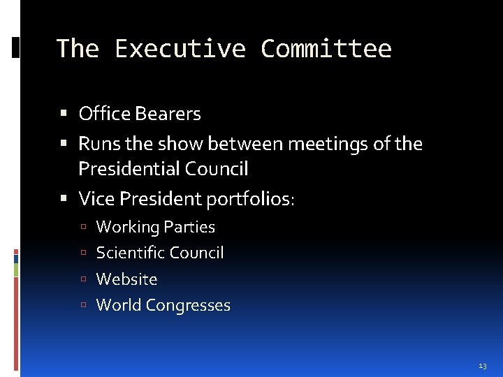 The Executive Committee Office Bearers Runs the show between meetings of the Presidential Council