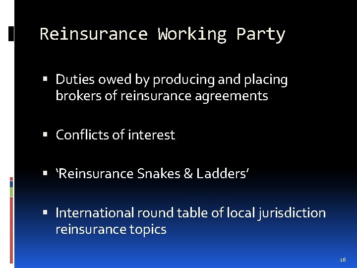 Reinsurance Working Party Duties owed by producing and placing brokers of reinsurance agreements Conflicts