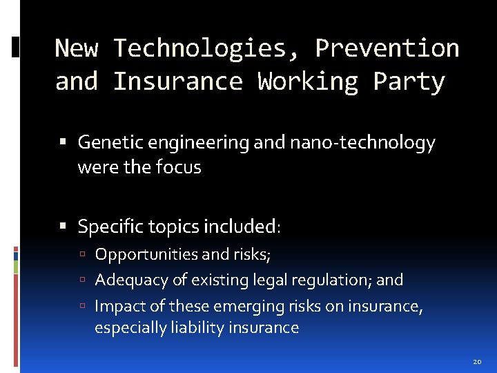 New Technologies, Prevention and Insurance Working Party Genetic engineering and nano-technology were the focus