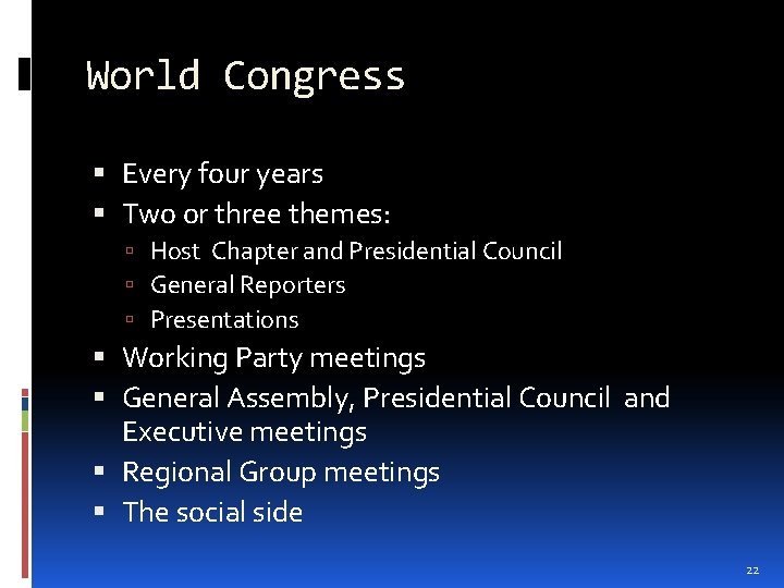 World Congress Every four years Two or three themes: Host Chapter and Presidential Council