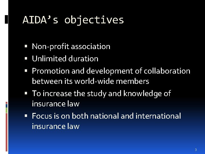 AIDA’s objectives Non-profit association Unlimited duration Promotion and development of collaboration between its world-wide