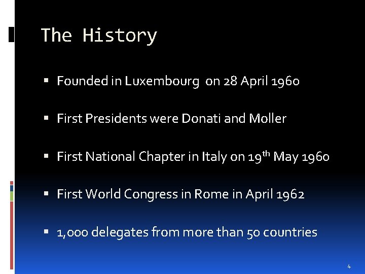 The History Founded in Luxembourg on 28 April 1960 First Presidents were Donati and