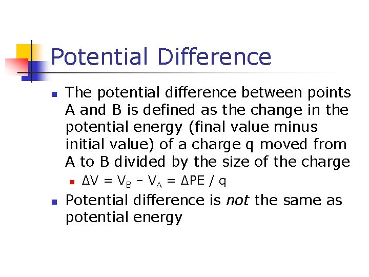 Potential Difference n The potential difference between points A and B is defined as