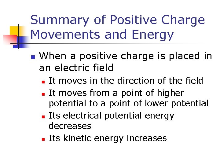 Summary of Positive Charge Movements and Energy n When a positive charge is placed