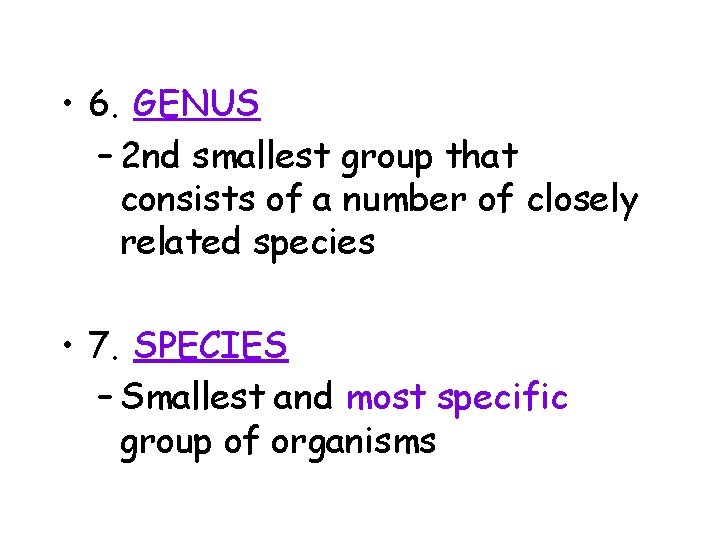  • 6. GENUS – 2 nd smallest group that consists of a number