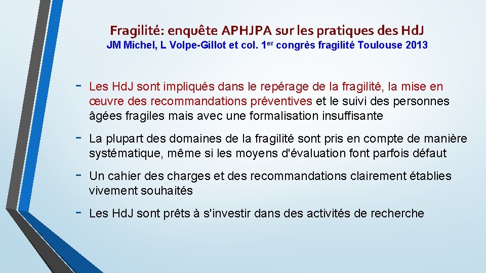 Fragilité: enquête APHJPA sur les pratiques des Hd. J JM Michel, L Volpe-Gillot et