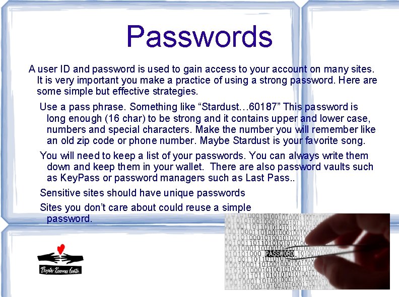 Passwords A user ID and password is used to gain access to your account Passwords A user ID and password is used to gain access to your account