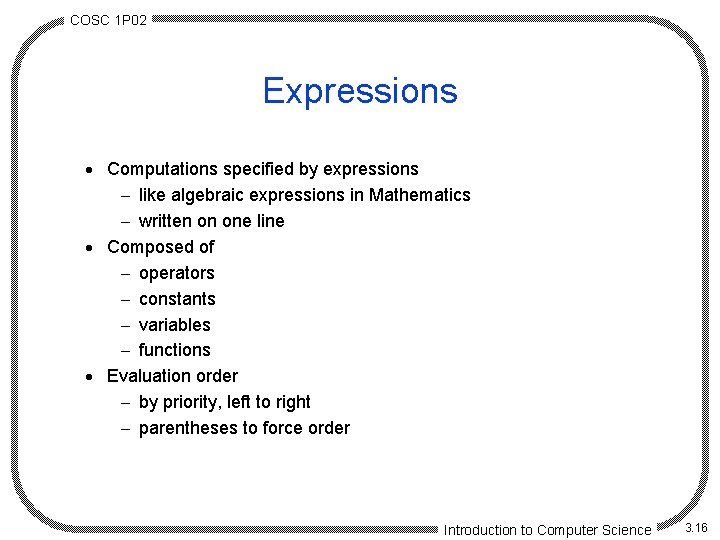 COSC 1 P 02 Expressions · Computations specified by expressions - like algebraic expressions