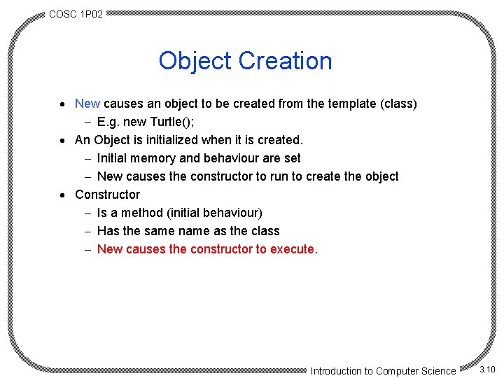 COSC 1 P 02 Object Creation · New causes an object to be created