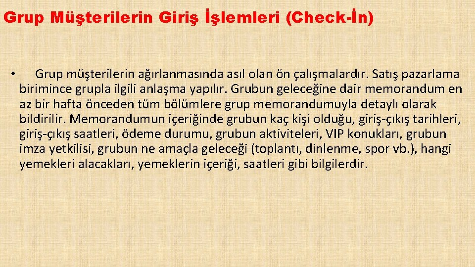 Grup Müşterilerin Giriş İşlemleri (Check-İn) • Grup müşterilerin ağırlanmasında asıl olan ön çalışmalardır. Satış