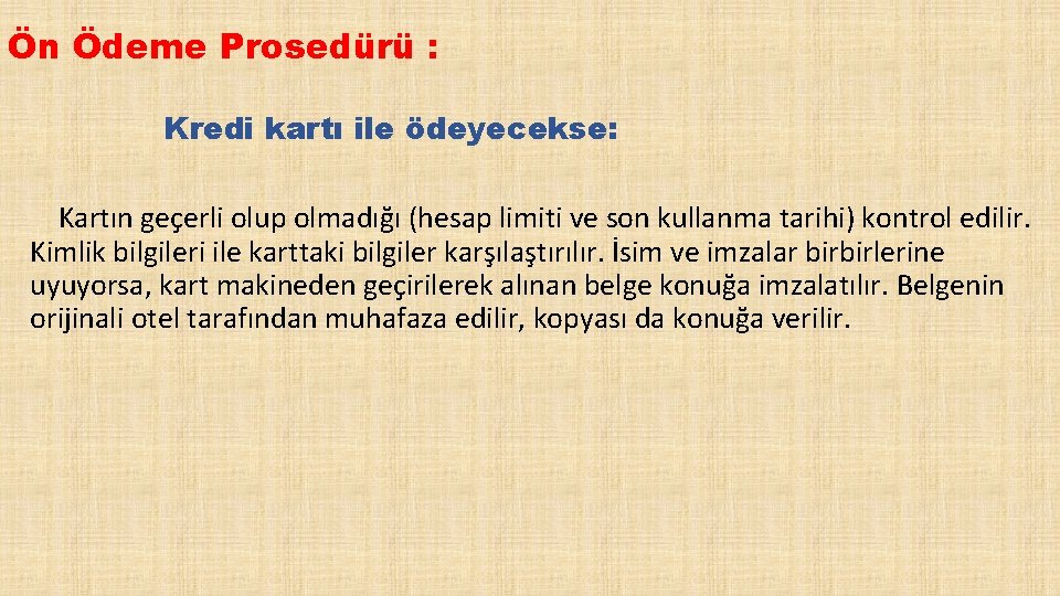 Ön Ödeme Prosedürü : Kredi kartı ile ödeyecekse: Kartın geçerli olup olmadığı (hesap limiti