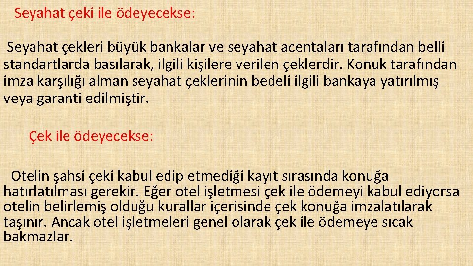 Seyahat çeki ile ödeyecekse: Seyahat çekleri büyük bankalar ve seyahat acentaları tarafından belli standartlarda